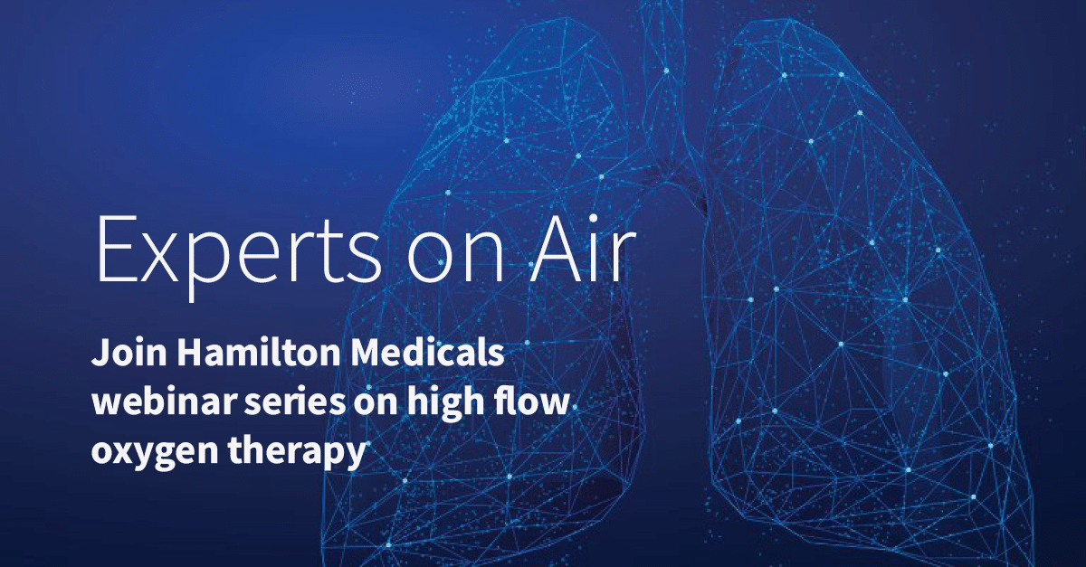 Hamilton Experts on Air webinar series: High flow oxygen therapy
